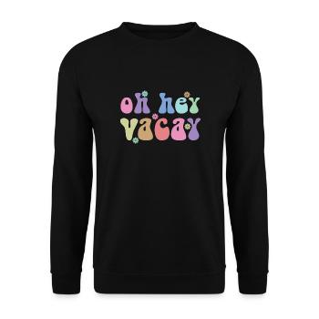 Oh Hey Vacay Urlaub Liebhaber Lustiges Geschenk - Unisex Pullover - Schwarz - Vorne - Alina (178cm) & Michal (187cm)
