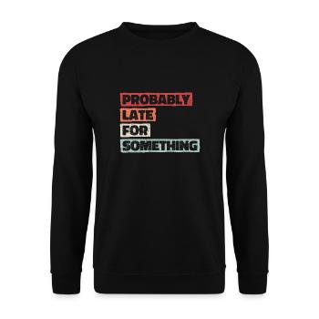 Probably Late For Something. Always Late - Unisex Sweatshirt - black - Front - Alina (178cm) & Michal (187cm)