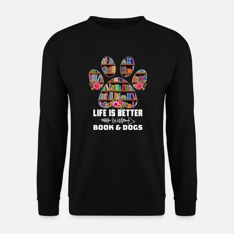 Das Leben ist besser mit Büchern Hunde - Unisex Pullover - Schwarz