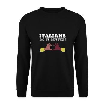 Italians do it better T-Shirt Funny Holiday - Unisex Sweatshirt - black - Front - Alina (178cm) & Michal (187cm)