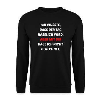 Ich wusste Dass Der Tag Hässlich Wird Fun Artikel - Unisex Pullover - Schwarz - Vorne - Alina (178cm) & Michal (187cm)