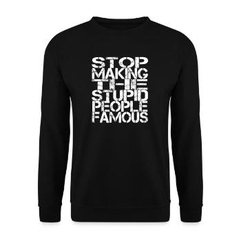 Stop Making The Stupid People Famous - Unisex Pullover - Schwarz - Vorne - Alina (178cm) & Michal (187cm)