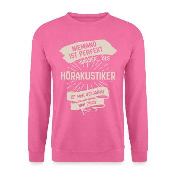 hörakustiker sind perfekt nah dran Spruch - Unisex Pullover - Pink - Vorne