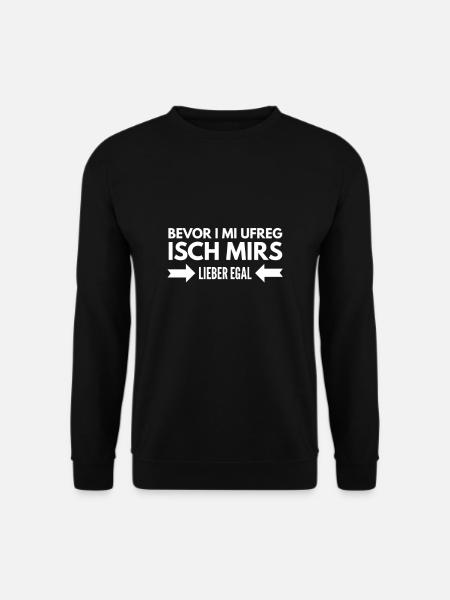 Bevor i mi ufreg isch mirs lieber egal Schwäbisch - Unisex Pullover - Schwarz