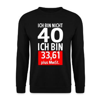 40 Jahre Plus MwSt 40. Geburtstag Spruch Geschenk - Unisex Pullover - Schwarz - Vorne - Alina (178cm) & Michal (187cm)