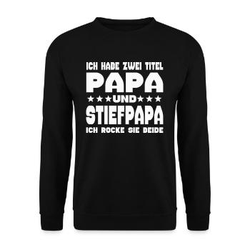 Ich Habe Zwei Titel Papa und Stiefpapa - Unisex Pullover - Schwarz - Vorne - Alina (178cm) & Michal (187cm)