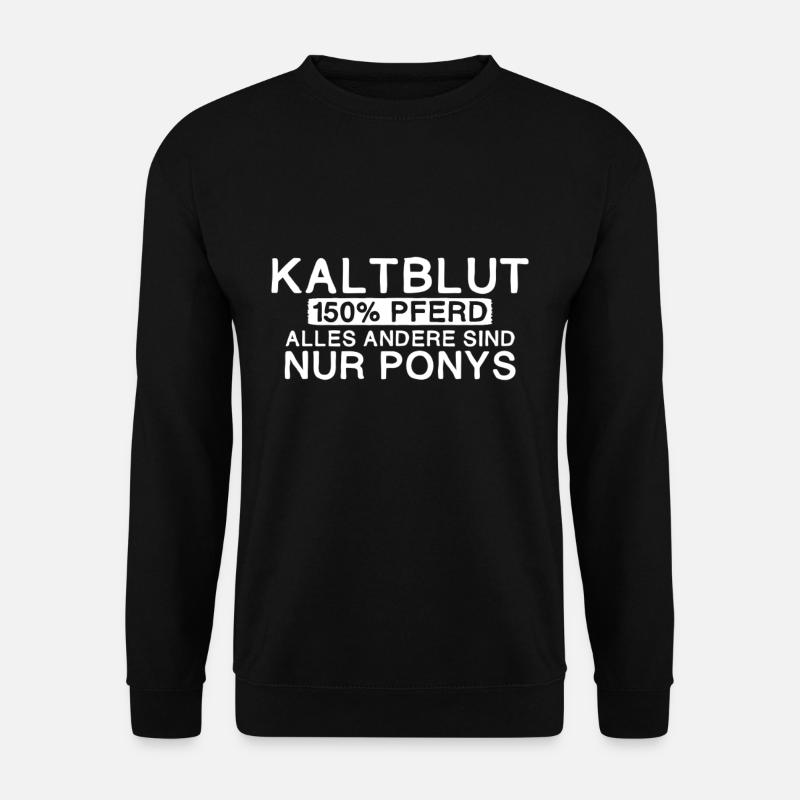Kaltblut 150% Pferd | Reiter Stall Geschenk - Unisex Pullover - Schwarz