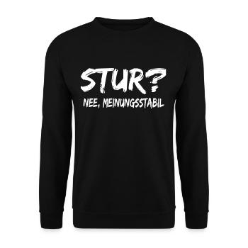Stur Nee Meinungsstabil ! Lustiger Spruch Sprüche - Unisex Pullover - Schwarz - Vorne - Alina (178cm) & Michal (187cm)