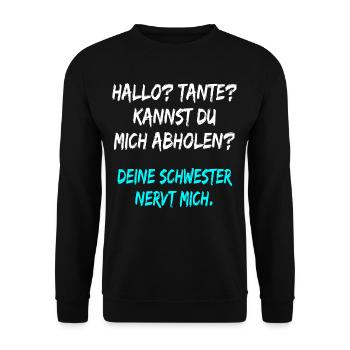 Hallo Tante ! deine Schwester nervt mich ! spruch - Unisex Pullover - Schwarz - Vorne - Alina (178cm) & Michal (187cm)