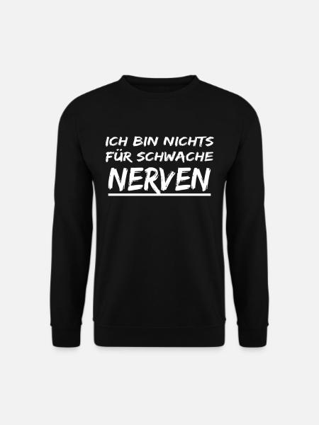 Ich Bin Nichts für Schwache Nerven - spruch - Unisex Pullover - Schwarz