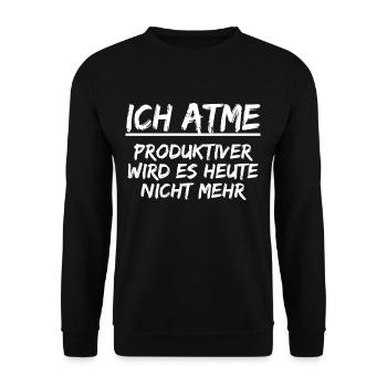 Ich Atme Produktiver wird es heute nicht mehr - Unisex Pullover - Schwarz - Vorne - Alina (178cm) & Michal (187cm)