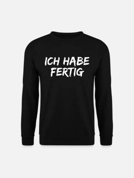Ich Habe Fertig - Männer Damen Ich Habe Fertig !! - Unisex Pullover - Schwarz