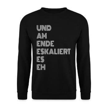 Und am Ende eskaliert es eh ! Lustige Sprüche - Unisex Pullover - Schwarz - Vorne - Alina (178cm) & Michal (187cm)