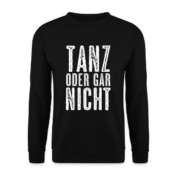 Tanz Oder Gar Nicht Tänzer Tänzerin Tanzen Spruch - Unisex Pullover - Schwarz - Vorne - Alina (178cm) & Michal (187cm)