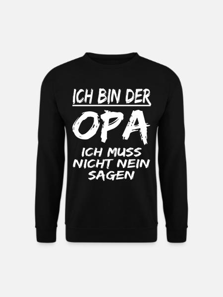 Opa Muss Nicht Nein Sagen ! lustiger Opa spruch - Unisex Pullover - Schwarz