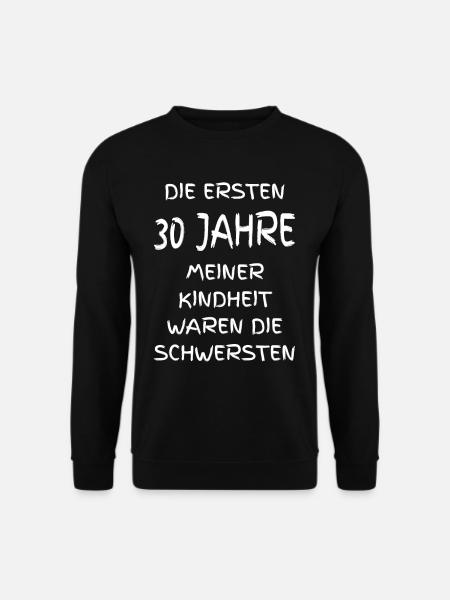 Die ersten 30 Jahre meine Kindheit am schwersten - Unisex Pullover - Schwarz