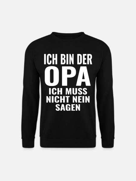 Opa Muss Nicht Nein Sagen ! lustiger Opa spruch - Unisex Pullover - Schwarz