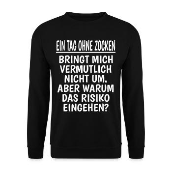 Ein Tag Ohne Zocken lustiger Gamer spruch Geschenk - Unisex Pullover - Schwarz - Vorne - Alina (178cm) & Michal (187cm)