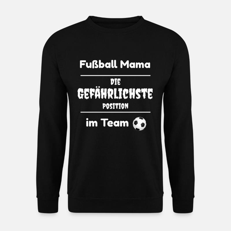 Fußball Mama die gefährlichste Position im Team - Unisex Pullover - Schwarz