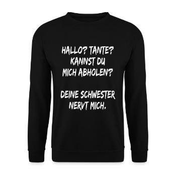 Hallo Tante ! deine Schwester nervt mich , spruch - Unisex Pullover - Schwarz - Vorne - Alina (178cm) & Michal (187cm)