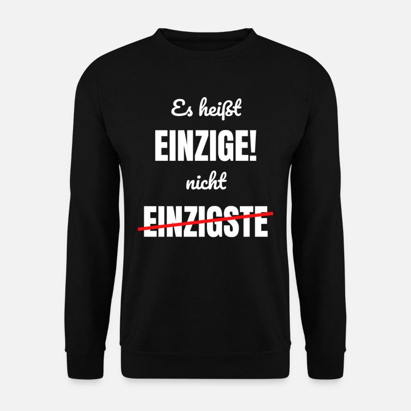 Es heißt Einzige Nicht Einzigste Klugscheißer - Unisex Pullover - Schwarz
