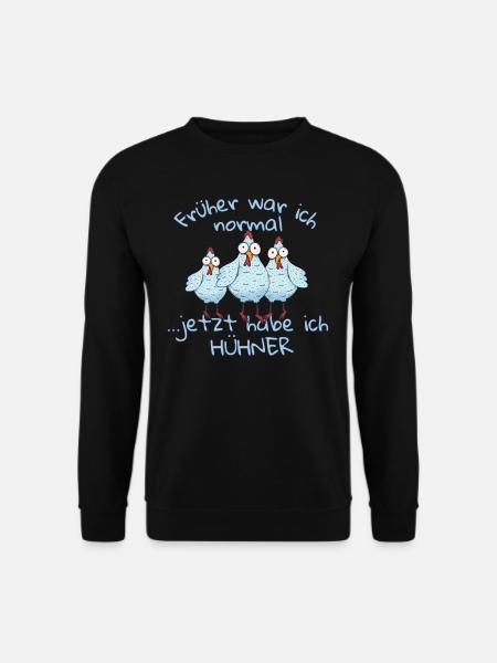 Früher war ich normal jetzt habe ich Hühner - Unisex Pullover - Schwarz