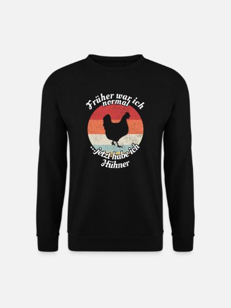 Früher war ich normal jetzt habe ich Hühner - Unisex Pullover - Schwarz