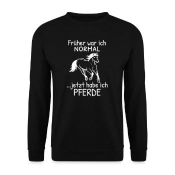 Früher war ich normal jetzt habe ich Pferde - Unisex Pullover - Schwarz - Vorne - Alina (178cm) & Michal (187cm)