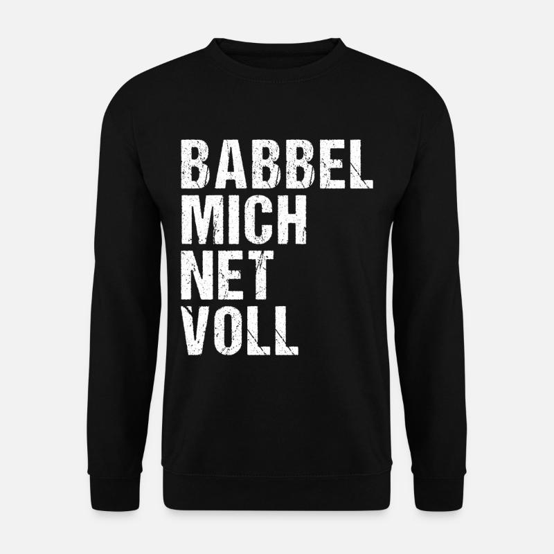 Babbel Mich Net Voll - Unisex Pullover - Schwarz