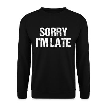 Sorry I'm Late | Funny shirt for late arrivals - Unisex Sweatshirt - black - Front - Alina (178cm) & Michal (187cm)