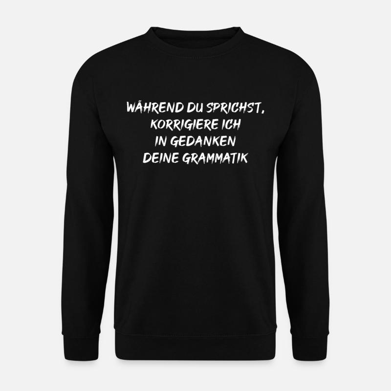 Während du sprichst korrigiere ich deine Grammatik - Unisex Pullover - Schwarz