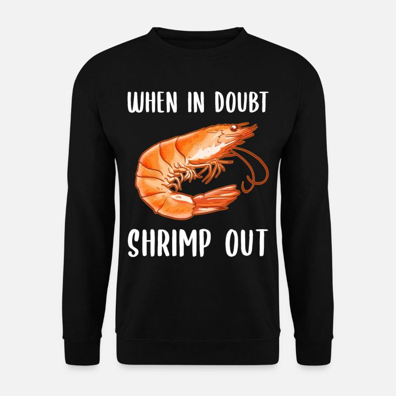 When in Doubt Shrimp out! Shellfish Shrimp Lovers - Unisex Pullover - Schwarz