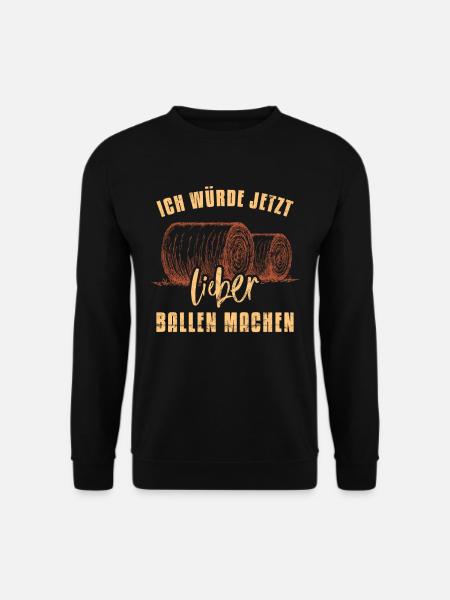 Ich würde jetzt lieber Heu Ballen machen - Unisex Pullover - Schwarz