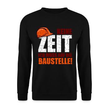 Keine Zeit Ich Muss Auf Die Baustelle Humor - Unisex Pullover - Schwarz - Vorne - Alina (178cm) & Michal (187cm)