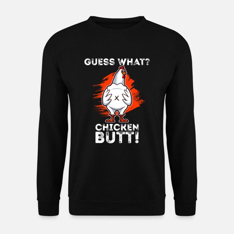 Guess What Chicken Butt - Unisex Pullover - Schwarz