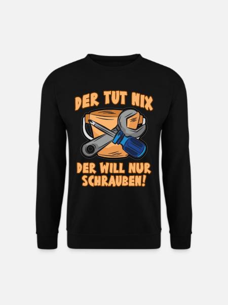 Der Tut Nix Der Will Nur Schrauben! Mechaniker - Unisex Pullover - Schwarz