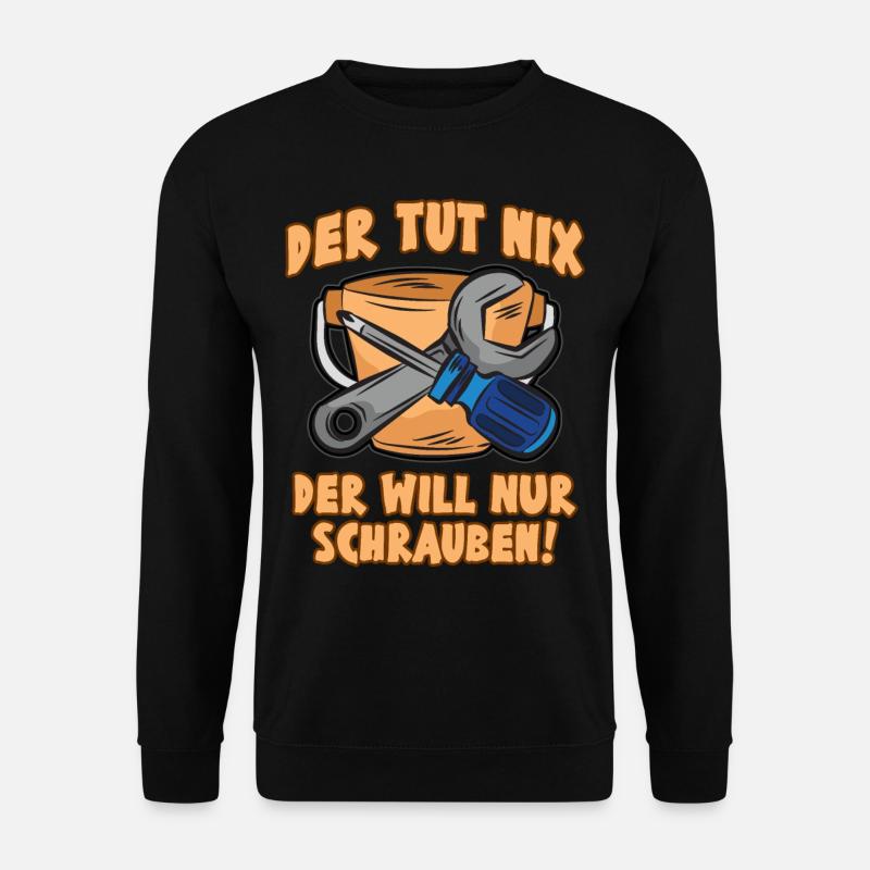 Der Tut Nix Der Will Nur Schrauben! Mechaniker - Unisex Pullover - Schwarz