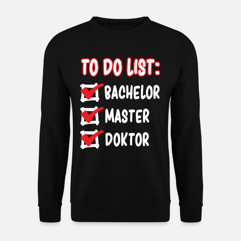 TO DO LIST Bachelor Master Doktor Doktorand - Unisex Pullover - Schwarz