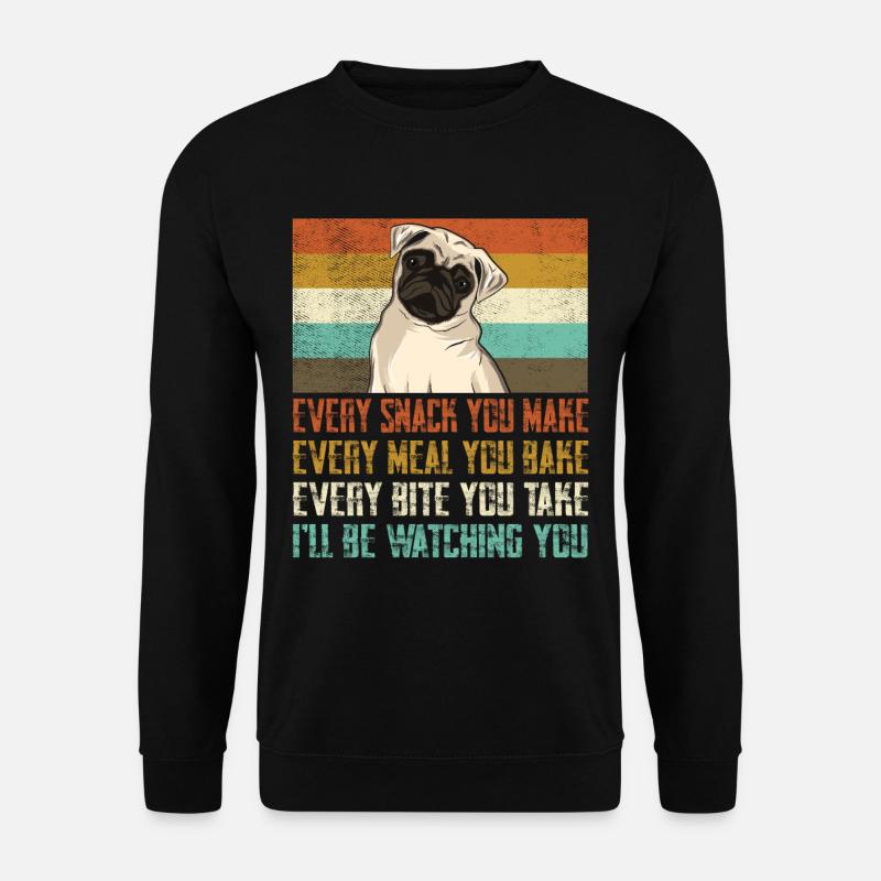 Every snack you make pug - Unisex Sweatshirt - black