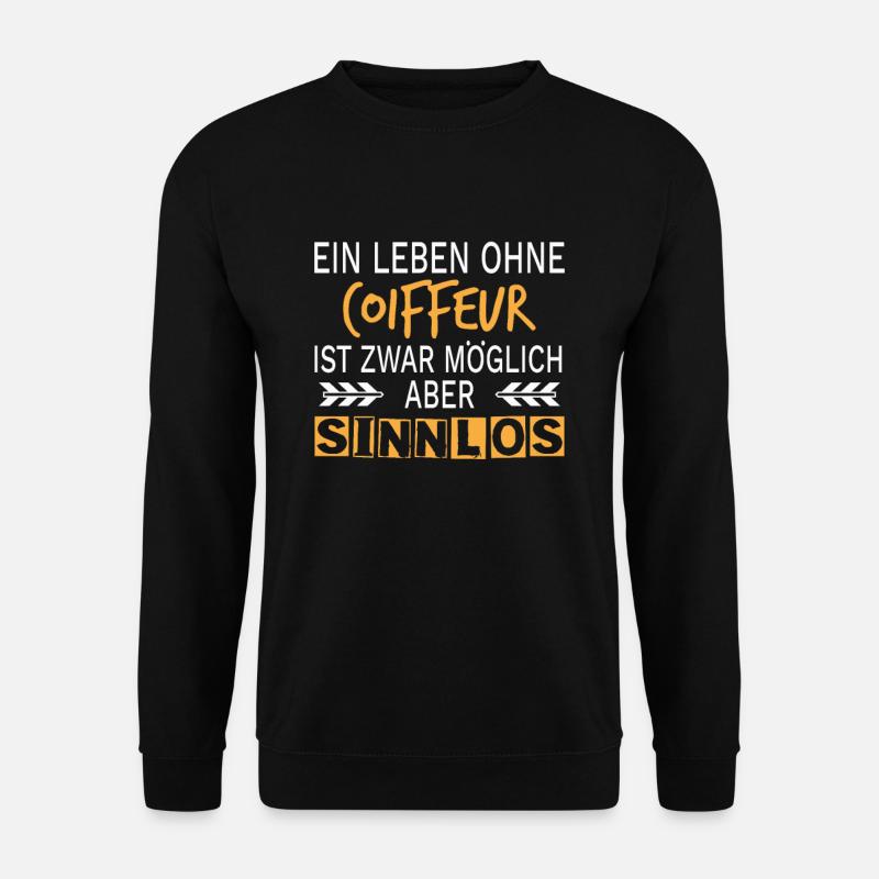 Coiffeur Hairstylist Friseur Spruch Geschenk - Unisex Pullover - Schwarz