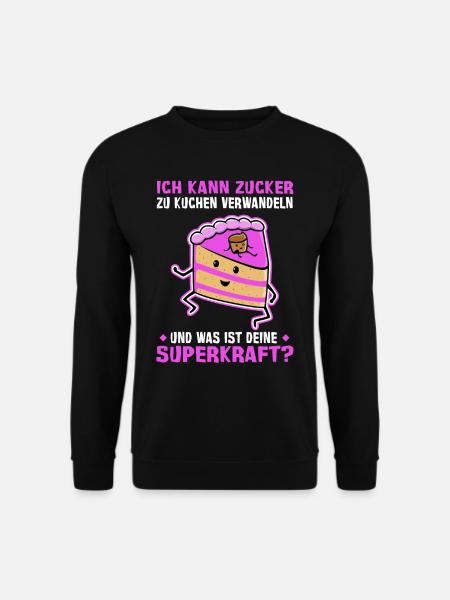 Zucker zu Kuchen verwandeln deine Superkraft? - Unisex Pullover - Schwarz