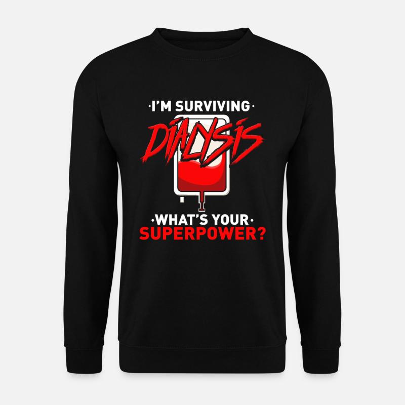 Surviving Dialysis Dialyse Hämodialyse Patient - Unisex Pullover - Schwarz