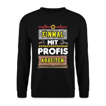 Einmal Mit Profis Arbeiten Handwerker Spruch Humor - Unisex Pullover - Schwarz - Vorne - Alina (178cm) & Michal (187cm)