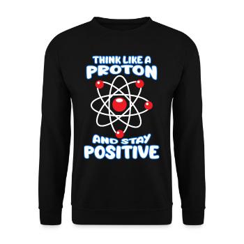 Stay Positive Proton Physicist Joke Humor Physics - Unisex Sweatshirt - black - Front - Alina (178cm) & Michal (187cm)