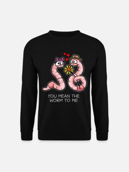 YOU MEAN THE WORM TO ME Lustiger Regenwurm Spruch - Unisex Pullover - Schwarz
