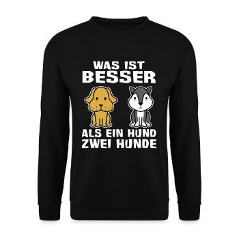 Was ist besser als eine Hund zwei Hunde Spruch - Unisex Pullover - Schwarz - Vorne - Alina (178cm) & Michal (187cm)