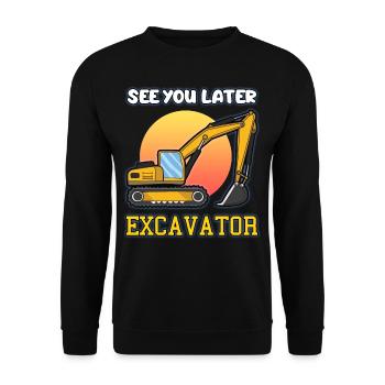 SEE YOU LATER EXCAVATOR excavator driver saying - Unisex Sweatshirt - black - Front - Alina (178cm) & Michal (187cm)