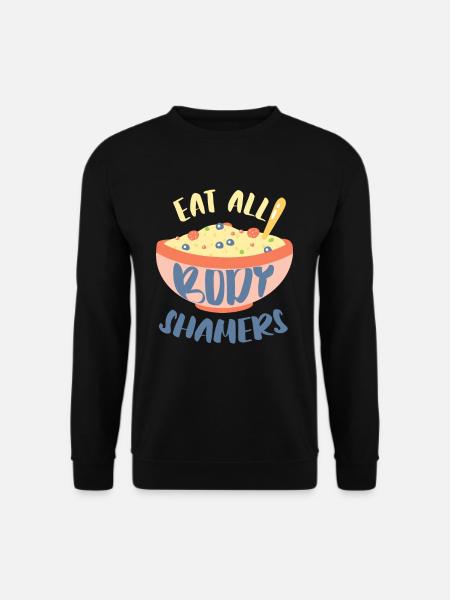 Eat all Body Shamers Körper Positivität - Unisex Pullover - Schwarz
