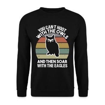 You can t hoot with the owls and then soar with - Unisex Sweatshirt - black - Front - Alina (178cm) & Michal (187cm)