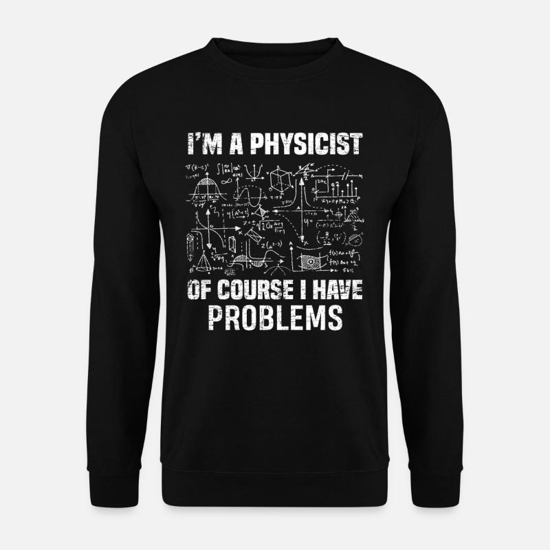 Physik Physiker Mathematiker Geschenk - Unisex Pullover - Schwarz